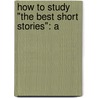 How To Study "The Best Short Stories": A door Blanche Colton Williams