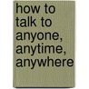 How To Talk To Anyone, Anytime, Anywhere by Larry King