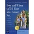 How and When to Tell Your Kids about Sex