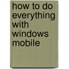 How to Do Everything with Windows Mobile door Frank McPherson