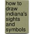 How to Draw Indiana's Sights and Symbols