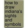 How to Draw Indiana's Sights and Symbols door Jenny Deinard