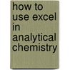 How to Use Excel in Analytical Chemistry by Robert De Levie