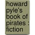 Howard Pyle's Book Of Pirates : Fiction