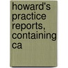 Howard's Practice Reports, Containing Ca door R. M 1830-1895 Stover