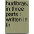 Hudibras, In Three Parts : Written In Th