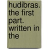 Hudibras. The First Part. Written In The door Onbekend