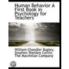 Human Behavior A First Book In Psycholog by William Chandler Bagley