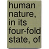 Human Nature, In Its Four-Fold State, Of door Onbekend