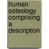Human Osteology Comprising A Description