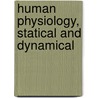 Human Physiology, Statical And Dynamical door John William Draper