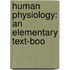 Human Physiology: An Elementary Text-Boo