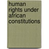 Human Rights Under African Constitutions door William H. Galperin