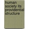 Human Society Its Providential Structure door F.D. 1819-1904 Huntington