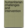 Humanitarian Challenges and Intervention door Thomas George Weiss