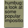 Humbug: A Look At Some Popular Impositio door Onbekend