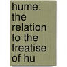 Hume: The Relation Fo The Treatise Of Hu by William Baird Elkin