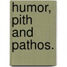 Humor, Pith And Pathos. door James Cooke Seymour