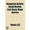 Hungarian Artists: David Merlini, Ern? K door Books Llc