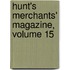 Hunt's Merchants' Magazine, Volume 15