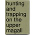 Hunting And Trapping On The Upper Magall
