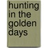 Hunting In The Golden Days