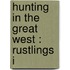 Hunting In The Great West :  Rustlings I