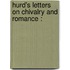 Hurd's Letters On Chivalry And Romance :
