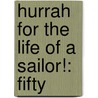Hurrah For The Life Of A Sailor!: Fifty door William Robert Kennedy