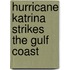 Hurricane Katrina Strikes the Gulf Coast