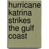 Hurricane Katrina Strikes the Gulf Coast by Mara Miller