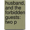 Husband, And The Forbidden Guests: Two P by John Corbin