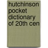 Hutchinson Pocket Dictionary Of 20th Cen door Onbekend