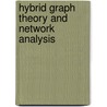 Hybrid Graph Theory And Network Analysis door Ladislav Novak
