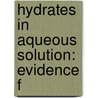 Hydrates In Aqueous Solution: Evidence F door Harry Clary Jones