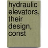 Hydraulic Elevators, Their Design, Const door William Baxter