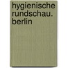 Hygienische Rundschau. Berlin door Anonymous Anonymous