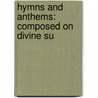 Hymns And Anthems: Composed On Divine Su door Onbekend