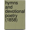 Hymns And Devotional Poetry (1858) door Onbekend