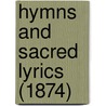 Hymns And Sacred Lyrics (1874) by Unknown