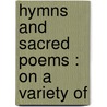 Hymns And Sacred Poems : On A Variety Of door Augustus Toplady