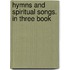 Hymns And Spiritual Songs. In Three Book