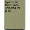 Hymns And Their Tunes: Selected For Publ door Onbekend