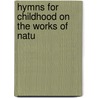 Hymns For Childhood On The Works Of Natu door Felicia Dorothea Browne Hermans