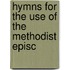 Hymns For The Use Of The Methodist Episc