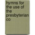 Hymns For The Use Of The Presbyterian Co
