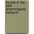 Hymns Of The Faith  Dhammapada  Being An