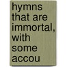 Hymns That Are Immortal, With Some Accou door Wilson Thomas Hogue