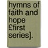 Hymns of Faith and Hope £First Series].
