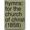 Hymns: For The Church Of Christ (1858) by Frederic Henry Hedge